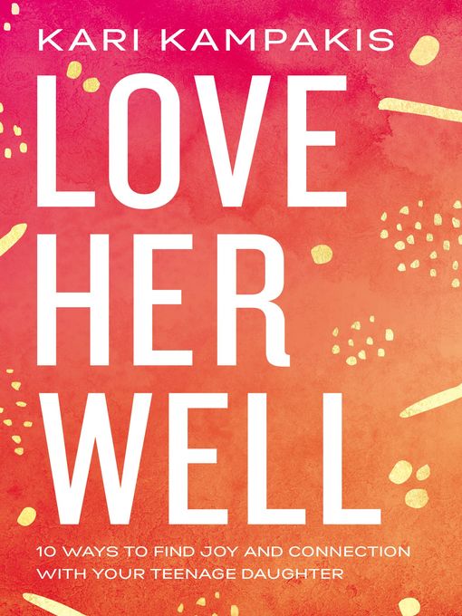 Title details for Love Her Well by Kari Kampakis - Wait list